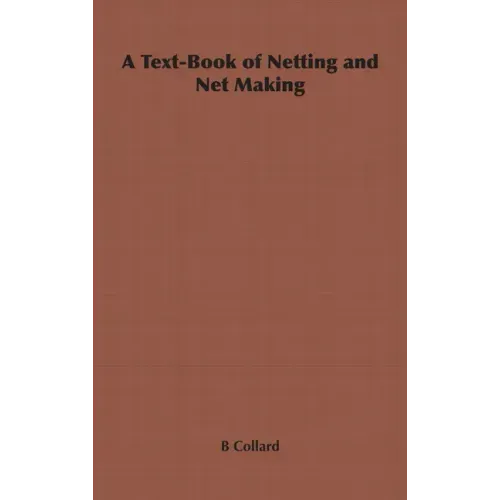 A Text-Book of Netting and Net Making
