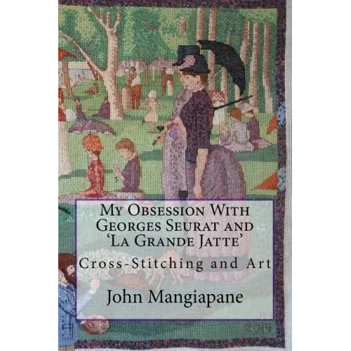 My Obsession With Georges Seurat and 'La Grande Jatte': Cross-Stitching and Art