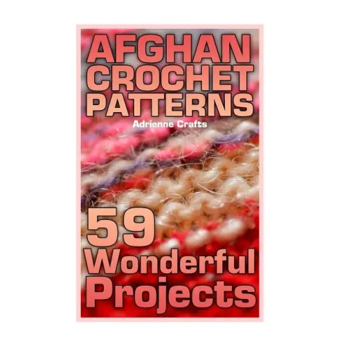 Afghan Crochet Patterns: 59 Wonderful Projects: (Crochet Patterns, Crochet Stitches)
