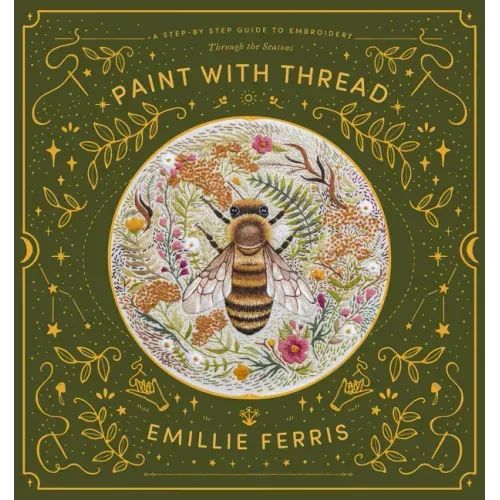 Paint with Thread: A Step-By-Step Guide to Embroidery Through the Seasons