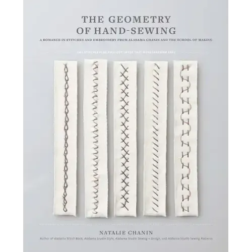 The Geometry of Hand-Sewing: A Romance in Stitches and Embroidery from Alabama Chanin and the School of Making