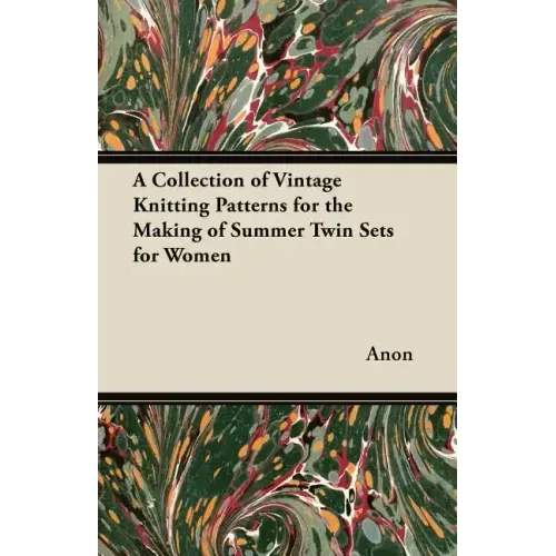 A Collection of Vintage Knitting Patterns for the Making of Summer Twin Sets for Women