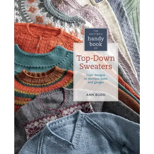 The Knitter's Handy Book of Top-Down Sweaters: Basic Designs in Multiple Sizes and Gauges