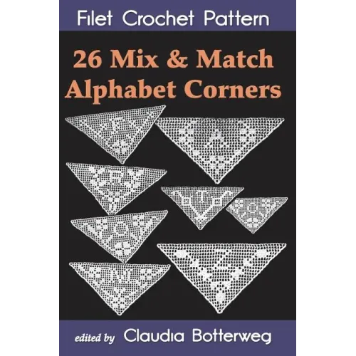 26 Mix & Match Alphabet Corners Filet Crochet Pattern: Complete Instructions and Chart