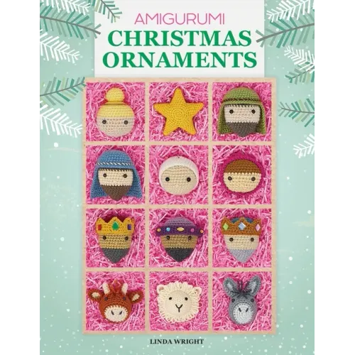 Amigurumi Christmas Ornaments: 40 Crochet Patterns for Keepsake Ornaments with a Delightful Nativity Set, North Pole Characters, Sweet Treats, Animal
