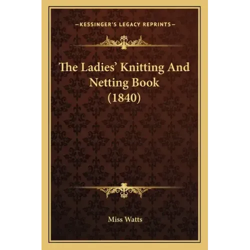 The Ladies' Knitting And Netting Book (1840)