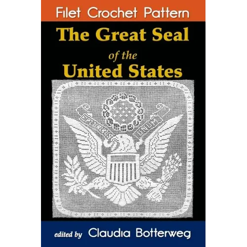 The Great Seal of the United States Filet Crochet Pattern: Complete Instructions and Chart