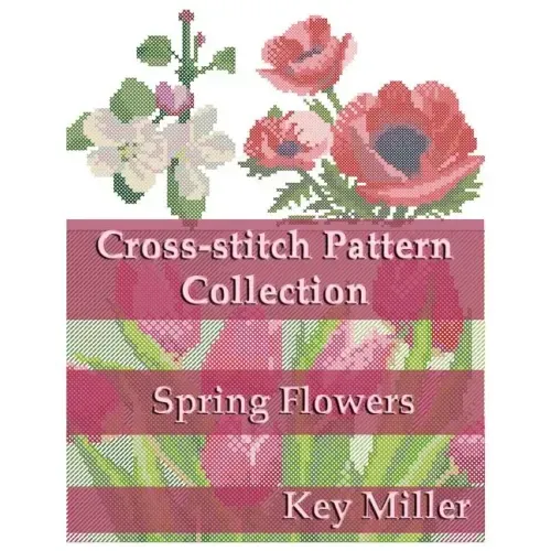Cross-stitch Pattern Collection: Spring Flowers