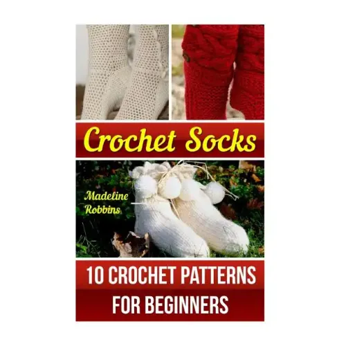 Crochet Socks: 10 Crochet Patterns for Beginners