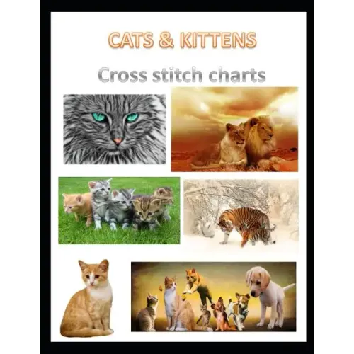 Cats & Kittens Cross Stitch Charts: Six cross stitch charts with easy to follow symbols and keys featuring both domestic and wild cats in a LARGE 8.5"
