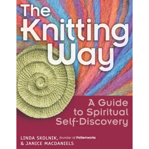 The Knitting Way: A Guide to Spiritual Self-Discovery
