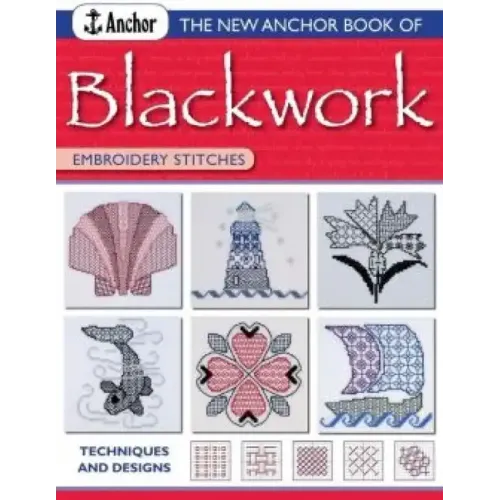 The New Anchor Book of Blackwork Embroidery Stitches: Techniques and Designs