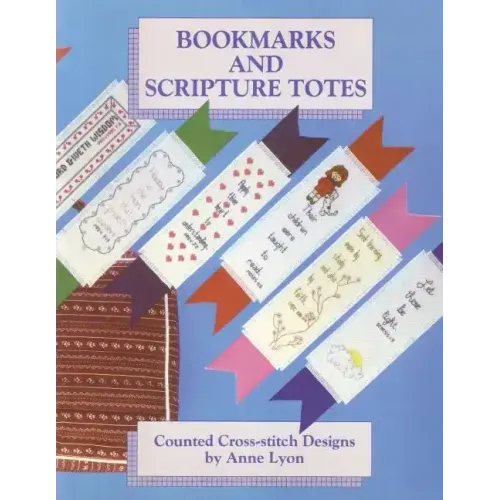 Bookmarks and Scripture Totes: Counted Cross-Stitch Designs by Anne Lyon