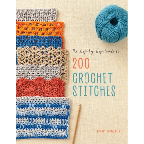 The Step-By-Step Guide to 200 Crochet Stitches