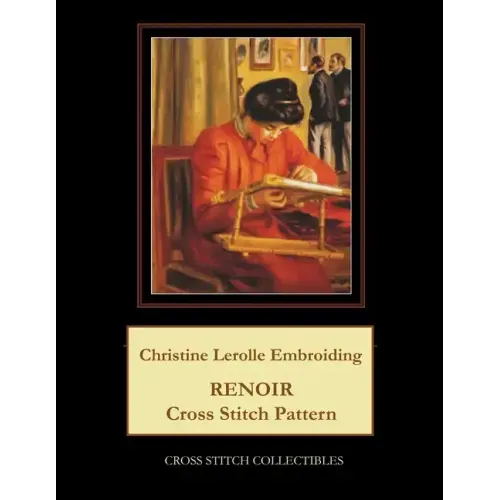 Christine Lerolle Embroidering: Renoir Cross Stitch Pattern
