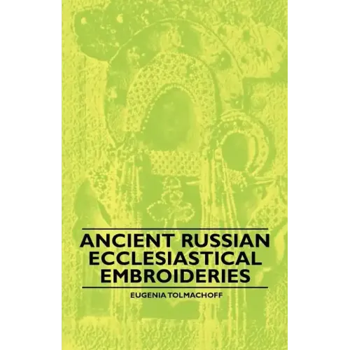 Ancient Russian Ecclesiastical Embroideries