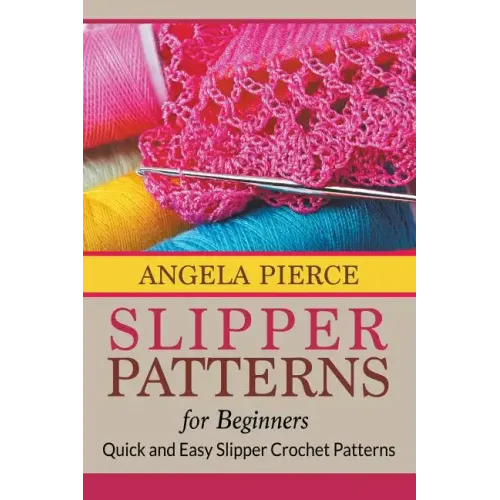 Slipper Patterns For Beginners: Quick and Easy Slipper Crochet Patterns
