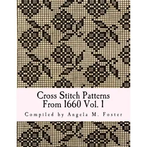 Cross Stitch Patterns From 1660 Vol. 1