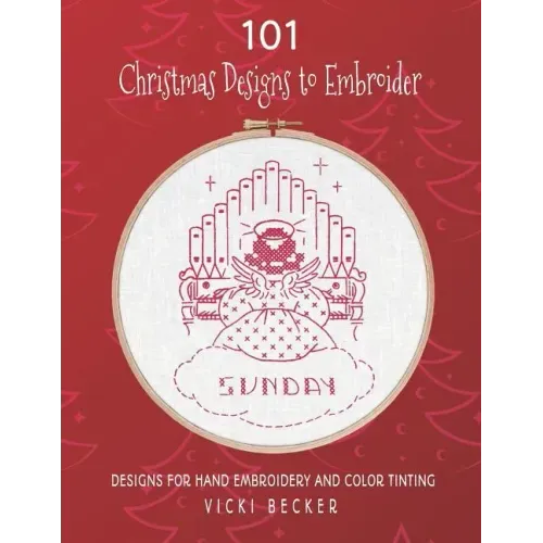 101 Christmas Designs to Embroider: Designs for Hand Embroidery and Color Tinting
