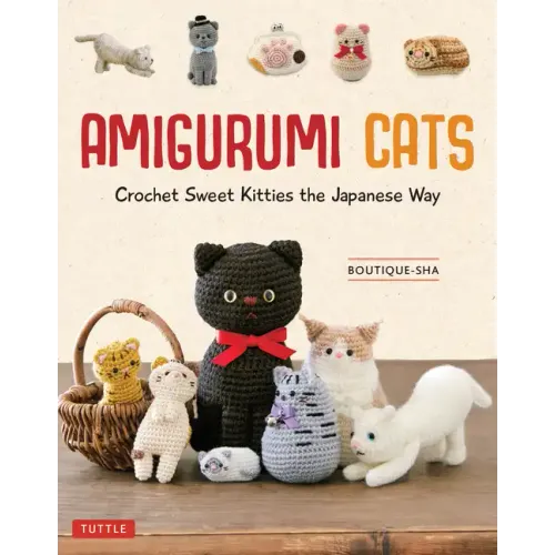 Amigurumi Cats: Crochet Sweet Kitties the Japanese Way (24 Projects of Cats to Crochet)