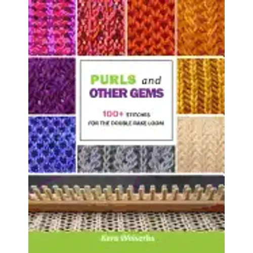 Purls and Other Gems: 100+ Stitches for the Double Rake Loom