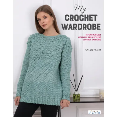 My Crochet Wardrobe: 15 Woderfully Wearable and On-Trend Crochet Garments