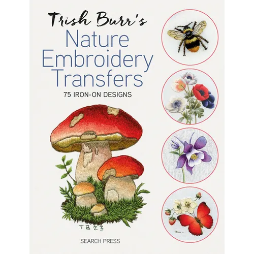Trish Burr's Nature Embroidery Transfers: 75 Iron-On Designs