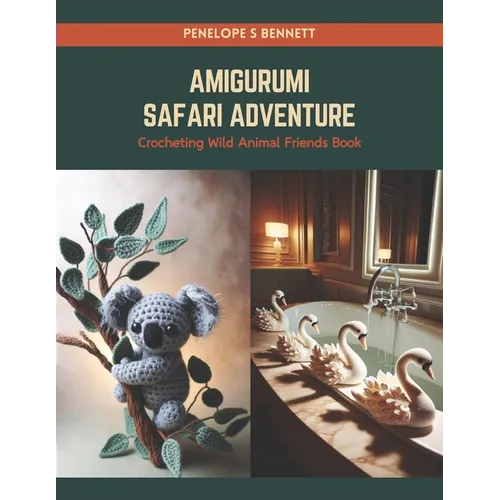 Amigurumi Safari Adventure: Crocheting Wild Animal Friends Book