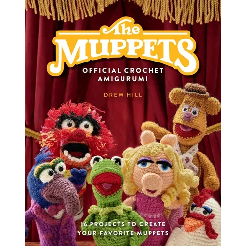 The Muppets Official Crochet Amigurumi: 16 Projects to Create Your Favorite Muppets