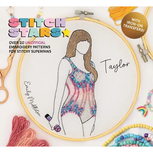 Stitch Stars: Taylor: Over 20 Unofficial Embroidery Patterns for Stitchy Superfans