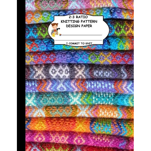 2: 3 Ratio Knitting Pattern Design Paper. I Commit To Knit: Knitting Crochet Graph Paper For Designing Your Own Patterns.